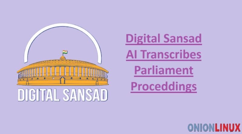 Digital Sansad: AI Transcribes Parliament Proceddings