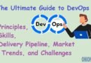 The Ultimate Guide to DevOps: Principles, Skills, Delivery Pipeline, Market Trends, and Challenges
