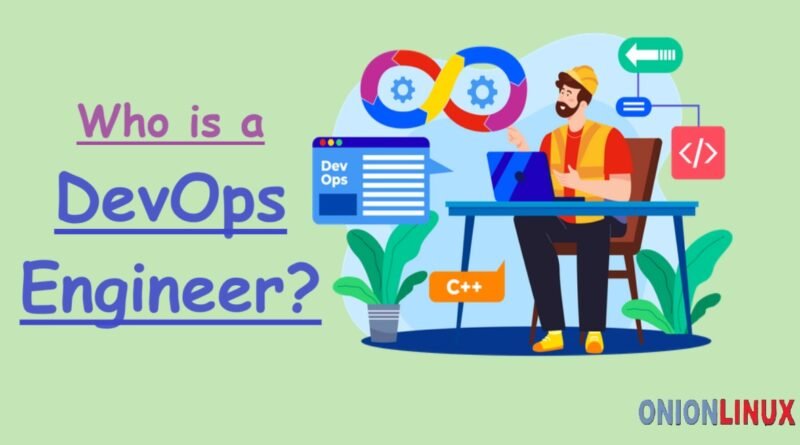 Who is a DevOps Engineer?