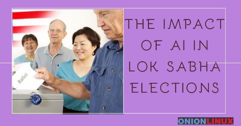 The Role of AI in Lok Sabha Elections