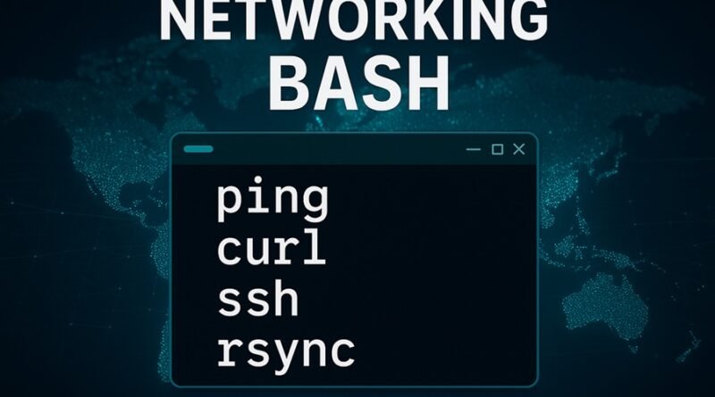 Networking in Bash: Essential Commands for Connectivity and File Transfer
